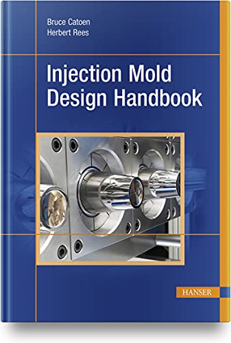 Injection Mold Design Handbook - Bruce Catoen Herbert Rees Gebunden