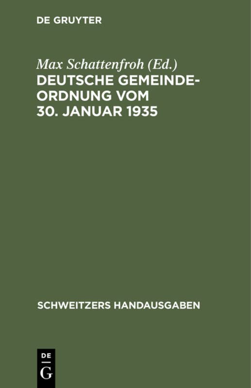 Deutsche Gemeindeordnung vom 30. Januar 1935: Mit Durchführungsverordnung, Ausführungsanweisung und den Überleitungsverordnungen der größeren Länder (Schweitzers Handausgaben)