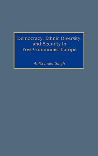 Democracy, Ethnic Diversity, and Security in Post-Communist Europe