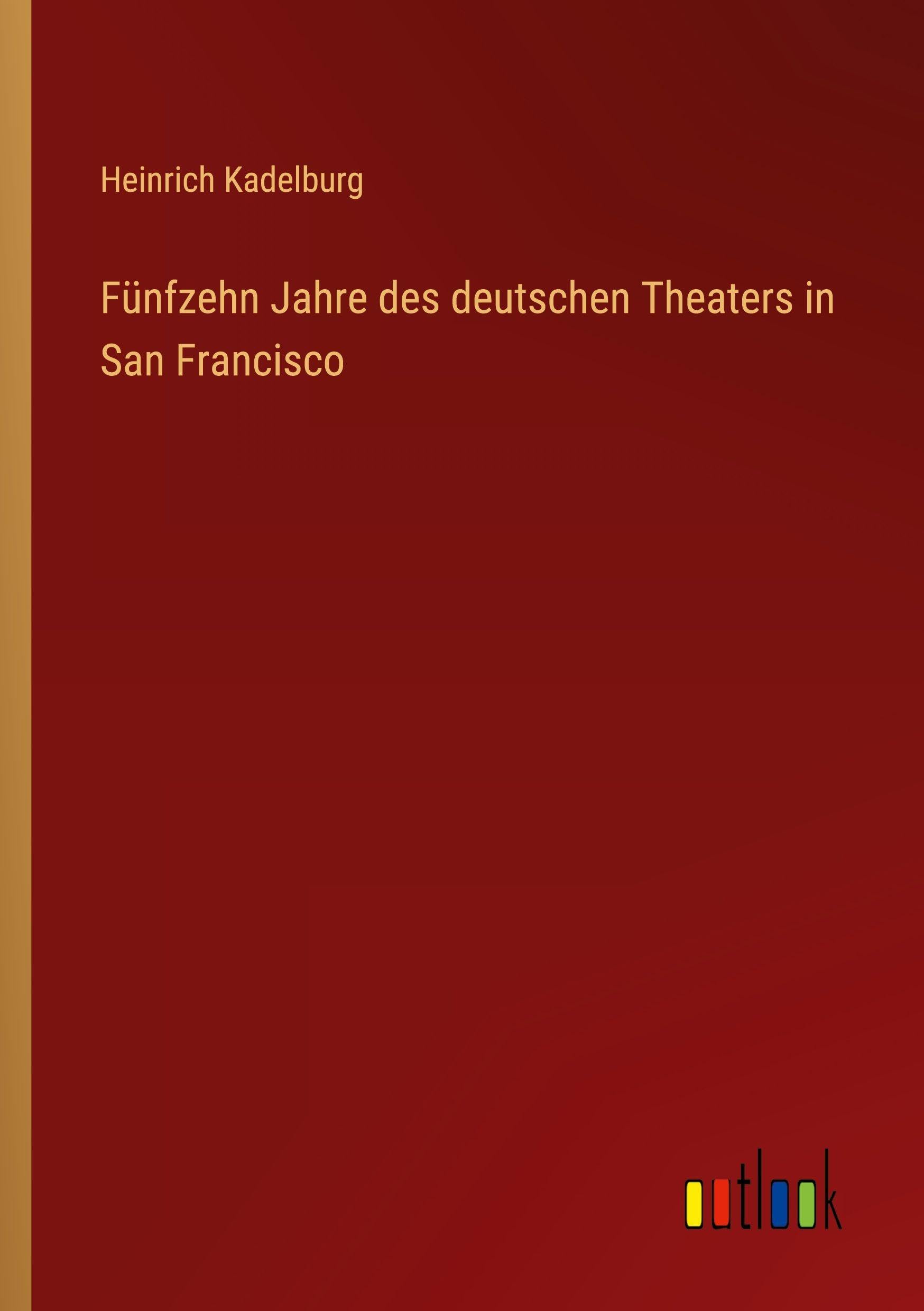 Fünfzehn Jahre des deutschen Theaters in San Francisco