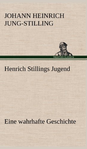 Henrich Stillings Jugend: Eine wahrhafte Geschichte