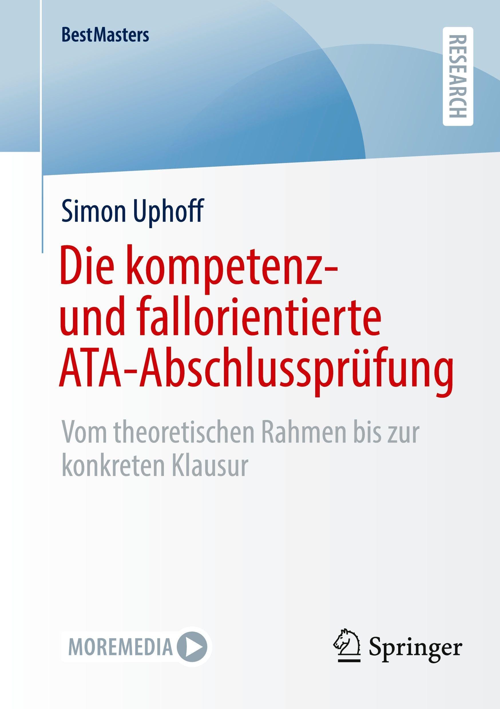 Die kompetenz- und fallorientierte ATA-Abschlussprüfung: Vom theoretischen Rahmen bis zur konkreten Klausur (BestMasters)