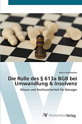 Die Rolle des § 613a BGB bei Umwandlung & Insolvenz: Wissen und Rechtssicherheit für Manager