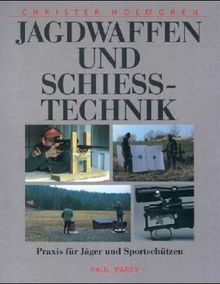 Jagdwaffen und Schiesstechnik. Praxis für Jäger und Sportschützen