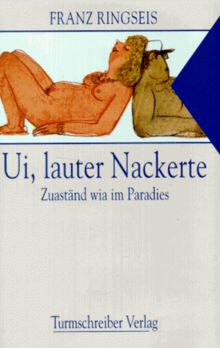 Ui, lauter Nackerte: Zuaständ wia im Paradies