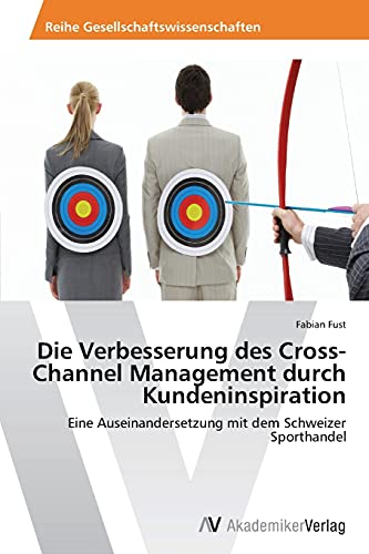 Die Verbesserung des Cross-Channel Management durch Kundeninspiration: Eine Auseinandersetzung mit dem Schweizer Sporthandel