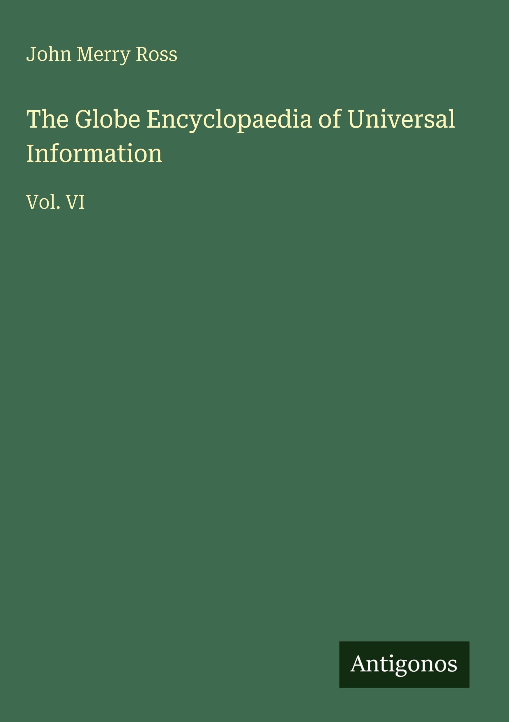 The Globe Encyclopaedia of Universal Information: Vol. VI
