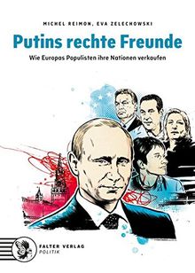 Putins rechte Freunde: Wie Europas Populisten ihre Nationen verkaufen