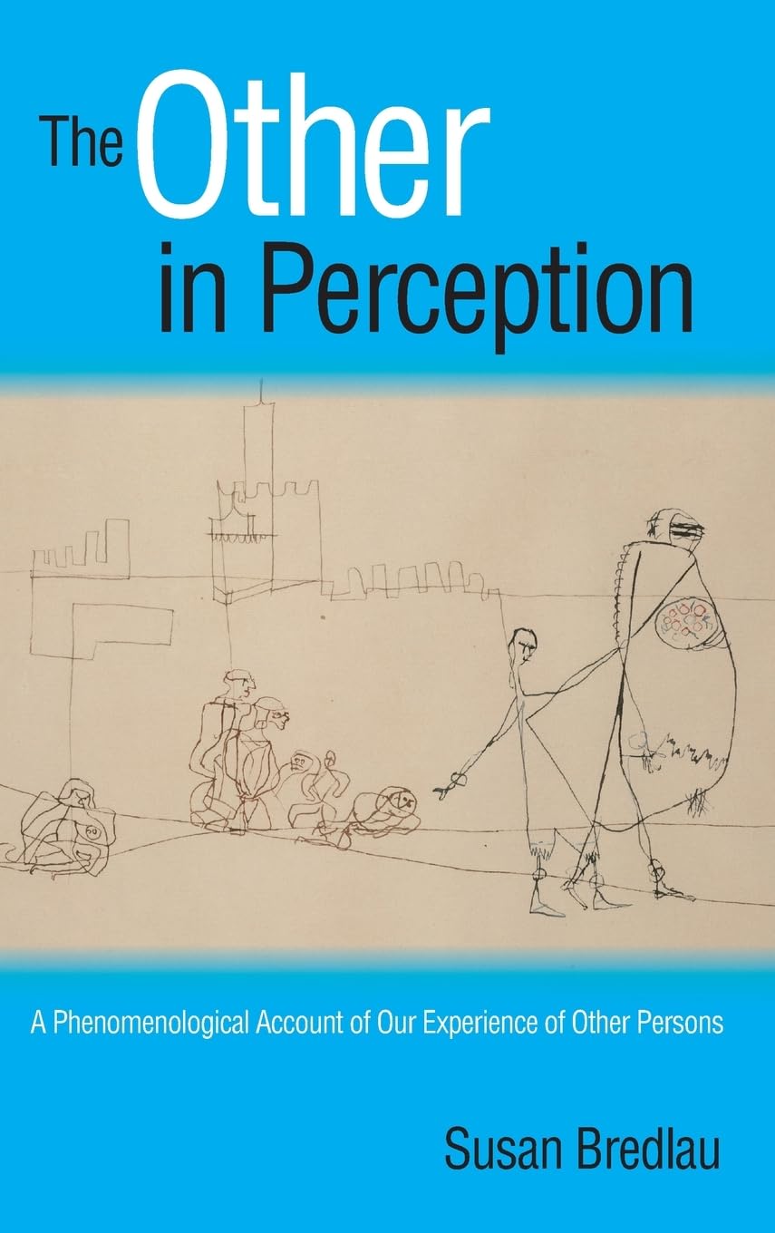 The Other in Perception: A Phenomenological Account of Our Experience of Other Persons