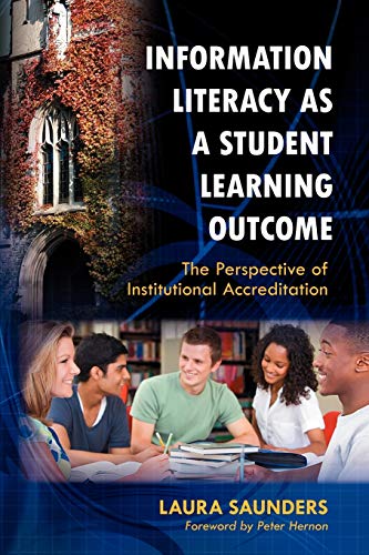 Information Literacy as a Student Learning Outcome: The Perspective of Institutional Accreditation