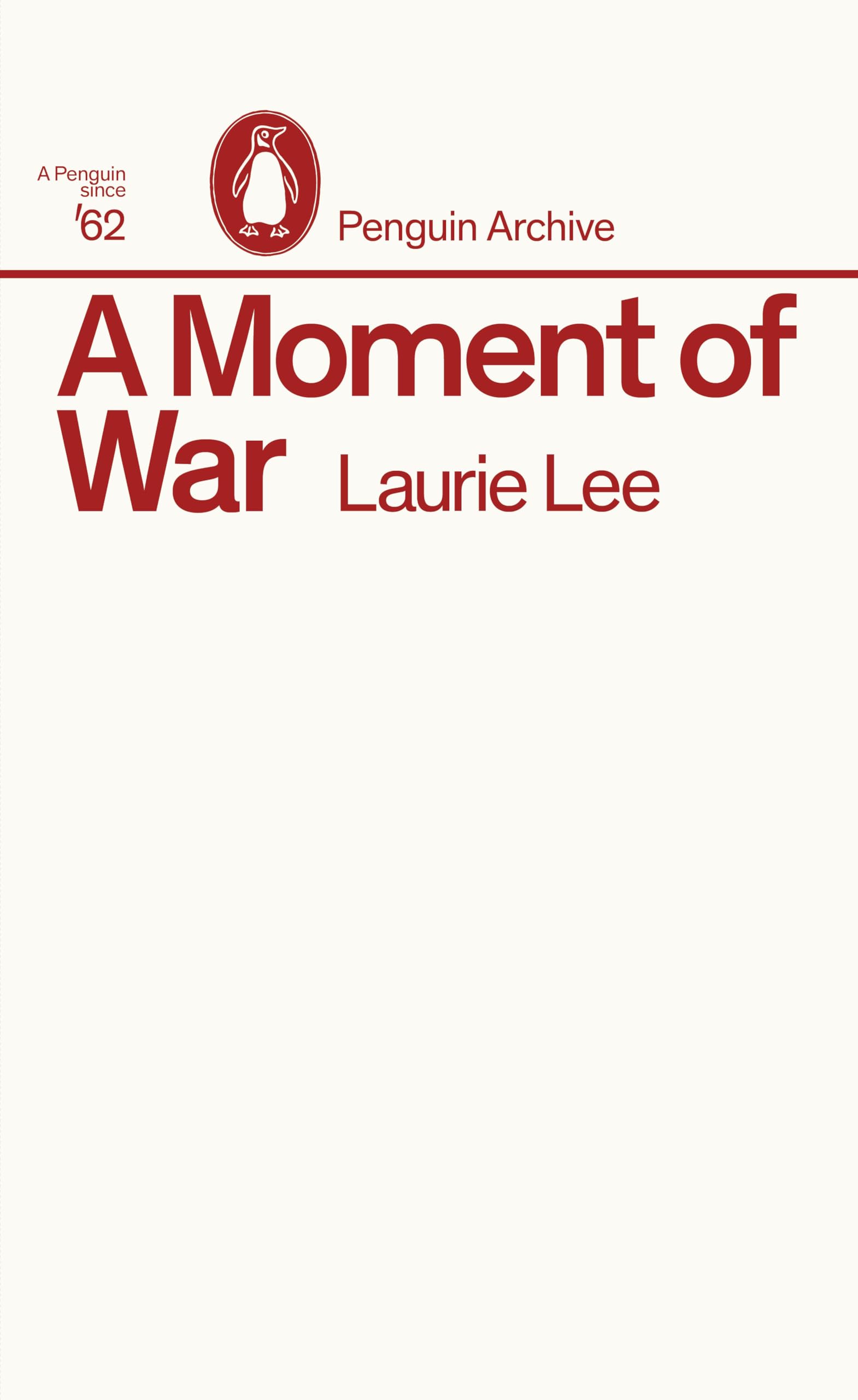 A Moment of War: Laurie Lee (Penguin Archive)