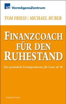 Finanzcoach für den Ruhestand: Der persönliche Vermögensberater für Leute ab 50