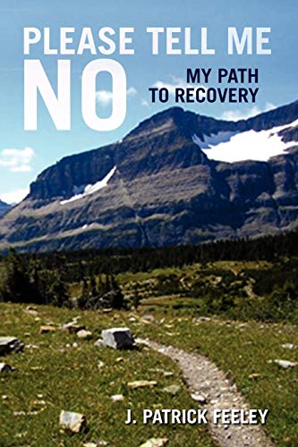 Please Tell Me No: My Path to Recovery