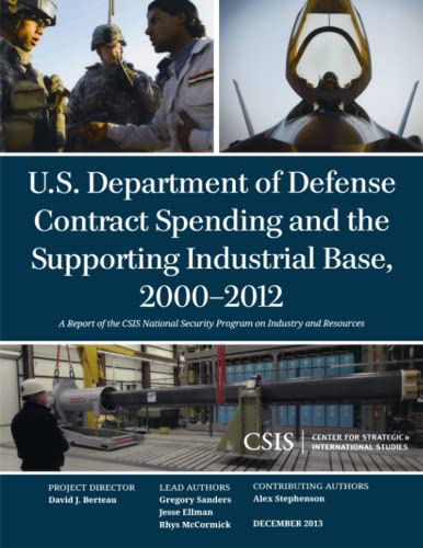U.S. Department of Defense Contract Spending and the Supporting Industrial Base, 2000-2012 (CSIS Reports)