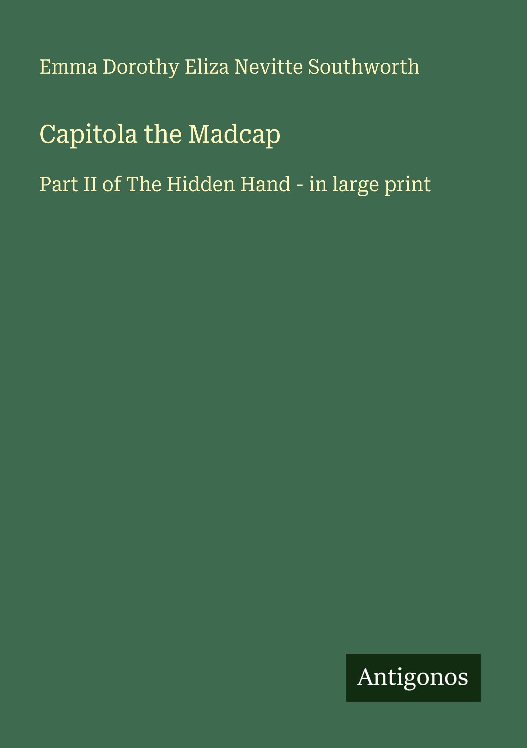 Capitola the Madcap: Part II of The Hidden Hand - in large print