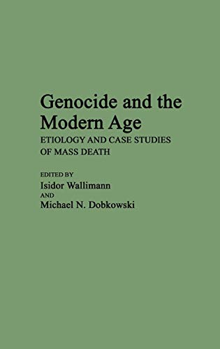 Genocide and the Modern Age: Etiology and Case Studies of Mass Death (Contributions to the Study of World History, Band 3)