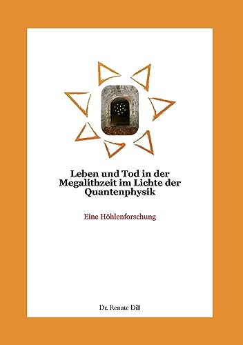 Leben und Tod in der Megalithzeit im Lichte der Quantenphysik: Eine Höhlenforschung