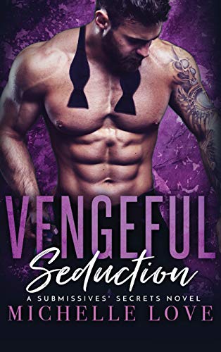 Vengeful Seduction: Billionaire Romance (A Submissives' Secrets Novel, Band 5)