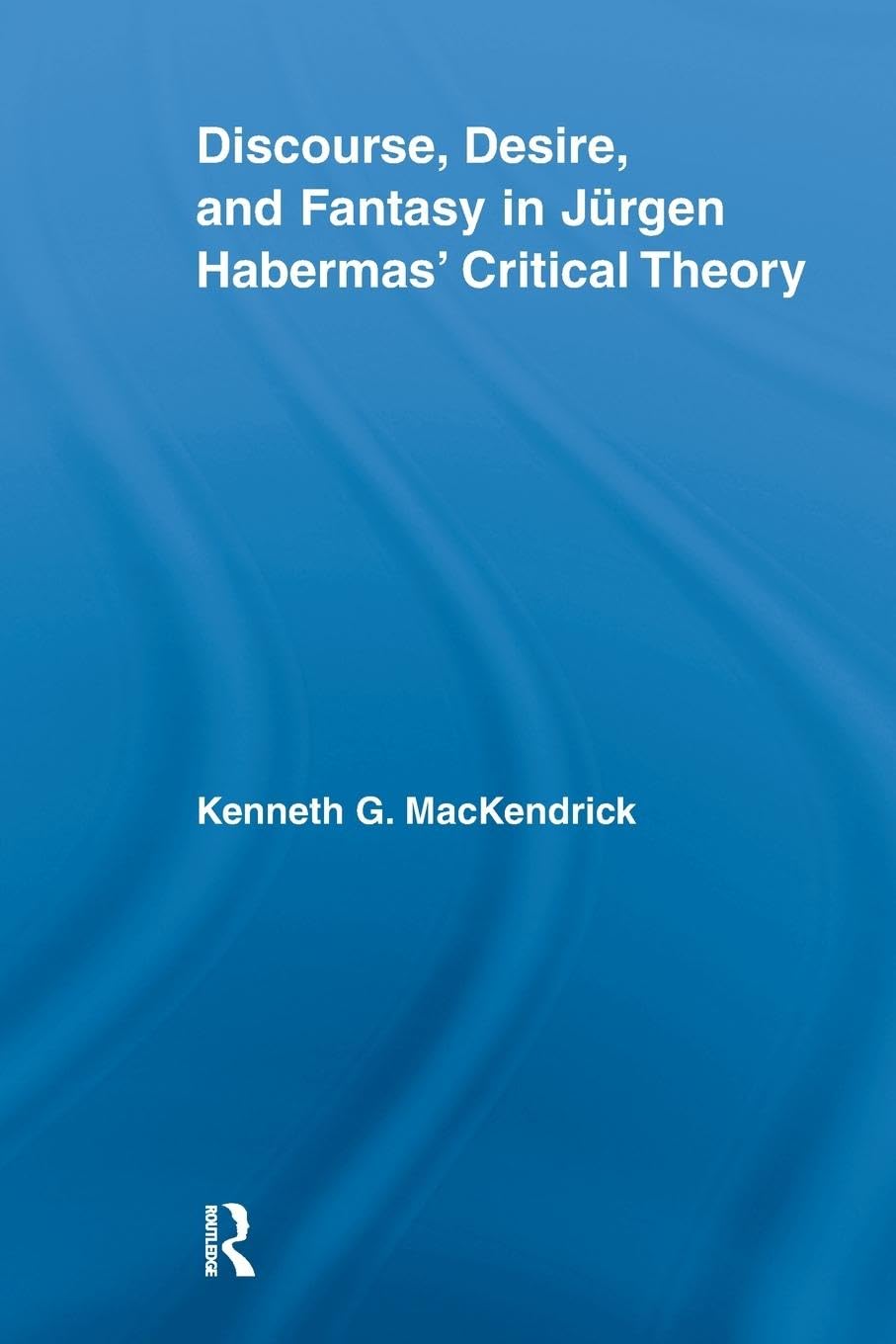Discourse, Desire, and Fantasy in Jurgen Habermas' Critical Theory (Studies in Philosophy)