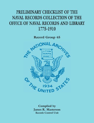 Record Group 45: Preliminary Checklist of the Naval Records Collection of The Office of Naval Records and Library 1775-1910