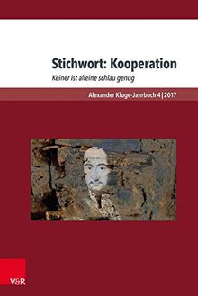 Stichwort: Kooperation: Keiner ist alleine schlau genug (Alexander Kluge-Jahrbuch)