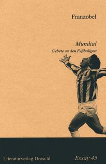 Franzobel. Gebete an den Fußballgott.