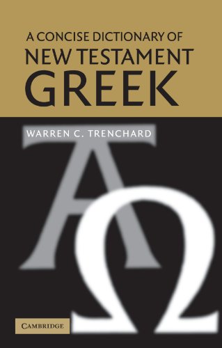 Trenchard, Warren C. A Concise Dictionary Of New Testament Greek