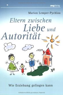 Eltern zwischen Liebe und Autorität: Wie Erziehung gelingen kann