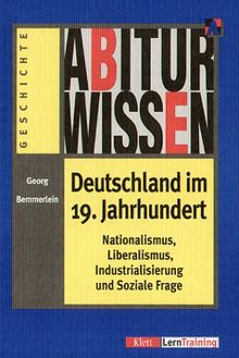 Abiturwissen, Deutschland im 19. Jahrhundert. Nationalismus, Liberalismus und Soziale Frage