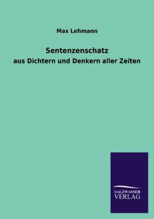 Sentenzenschatz: aus Dichtern und Denkern aller Zeiten