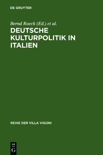 Deutsche Kulturpolitik in Italien: Entwicklungen, Instrumente, Perspektiven. Ergebnisse des Projektes »ItaliaGermania« (Reihe Der Villa Vigoni)
