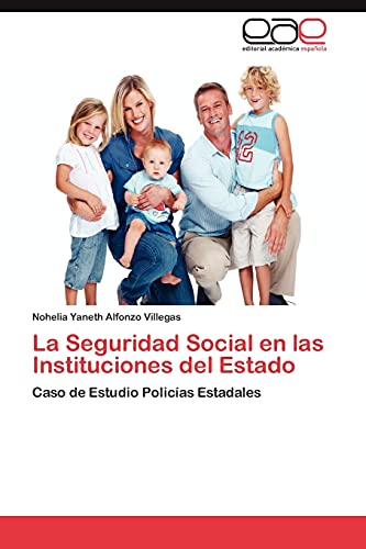 La Seguridad Social en las Instituciones del Estado: Caso de Estudio Policías Estadales