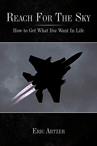 Reach For The Sky: How to Get What You Want In Life