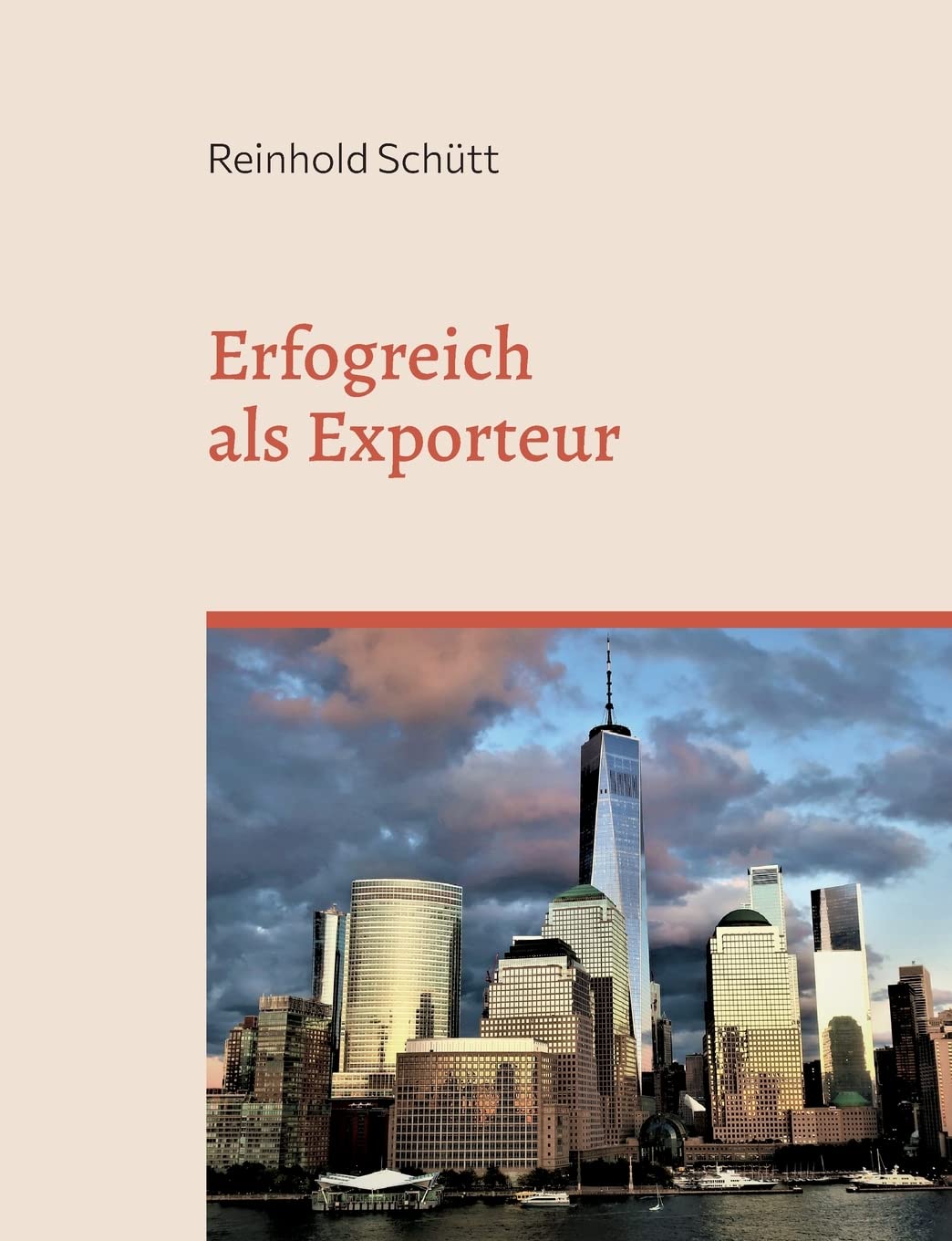 Erfolgreich als Exporteur: Eine praxisnahe Einführung in das Export-Business