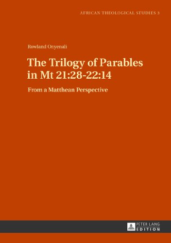 The Trilogy of Parables in Mt 21:28-22:14: From a Matthean Perspective (African Theological Studies)