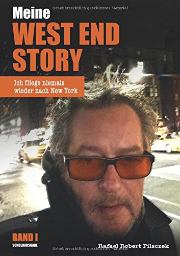 Meine West End Story: Ich fliege niemals wieder nach New York (BAND I Sonderausgabe)