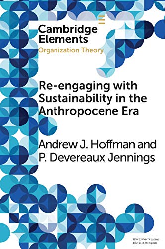 Re-engaging with Sustainability in the Anthropocene Era: An Institutional Approach (Elements in Organization Theory)