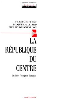 La République du centre : la fin de l'exception française