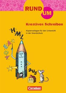 Rund um ... - Grundschule: 2.-4. Schuljahr - Rund um Kreatives Schreiben: Kopiervorlagen: Kopiervorlagen für den Deutschunterricht in der Grundschule