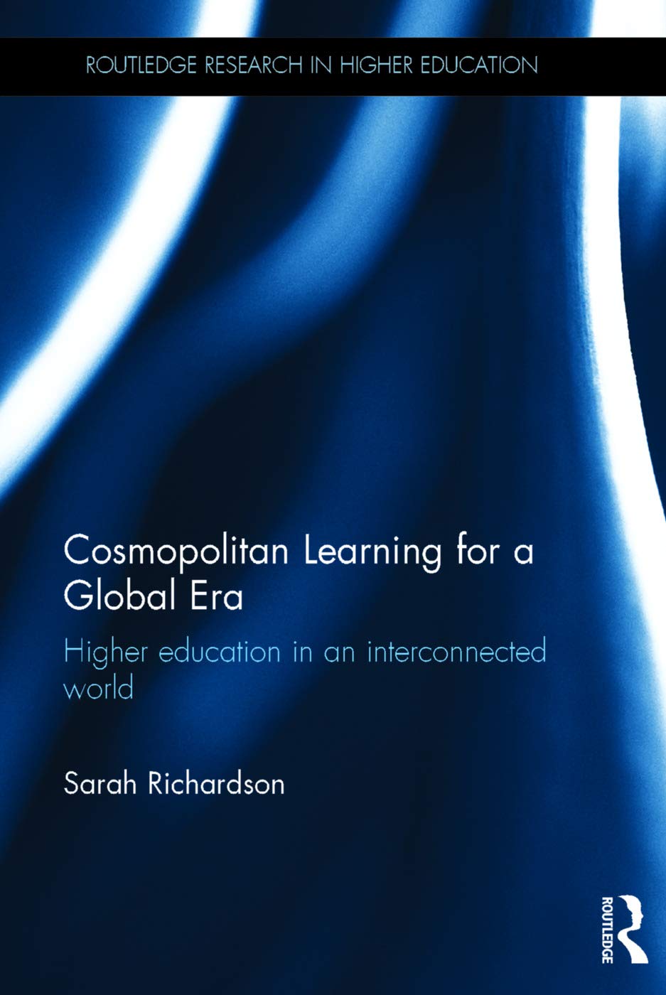 Cosmopolitan Learning for a Global Era: Higher education in an interconnected world (Routledge Research in Higher Education)