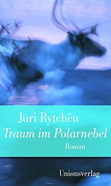 Traum im Polarnebel: Jubiläumsausgabe (Unionsverlag Taschenbücher Jubiläumsausgaben "Rund um die Welt in 40 Jahren")