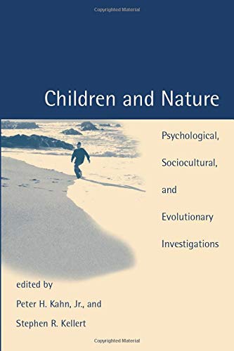 Children and Nature: Psychological, Sociocultural, and Evolutionary Investigations (Mit Press)