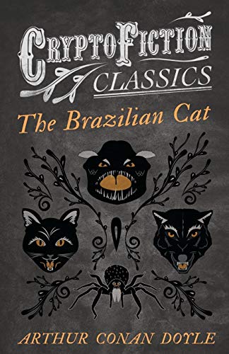 The Brazilian Cat: (Cryptofiction Classics - Weird Tales of Strange Creatures)
