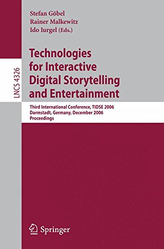 Technologies for Interactive Digital Storytelling and Entertainment: Third International Conference, TIDSE 2006, Darmstadt, Germany, December 4-6, 2006, Proceedings (Lecture Notes in Computer Science)