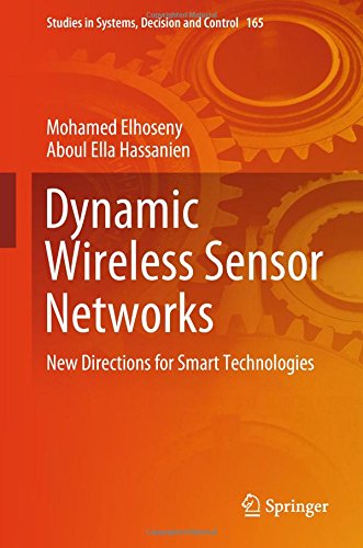 Dynamic Wireless Sensor Networks: New Directions for Smart Technologies (Studies in Systems, Decision and Control, Band 165)