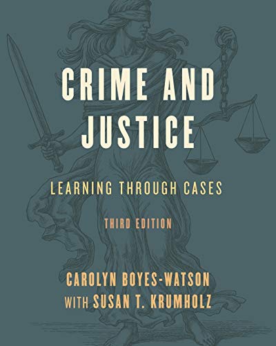 Crime and Justice: Learning through Cases, Third Edition