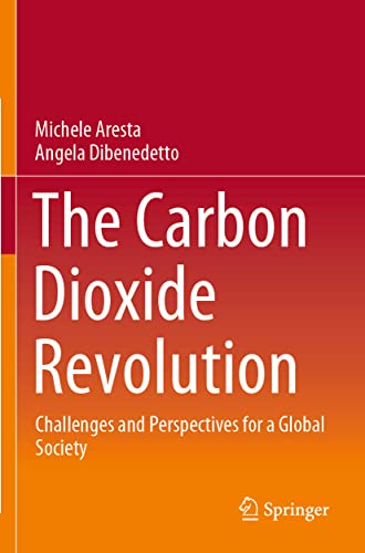 Michele Aresta The Carbon Dioxide Revolution, Challenges And Perspectives For A Global Society