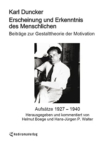 Erscheinung und Erkenntnis des Menschlichen (Autor: Karl Duncker): AUFSÄTZE 1927 - 1940, Herausgegeben mit kommentierenden und biographischen Beiträgen von Helmut Boege und Hans-Jürgen P. Walter