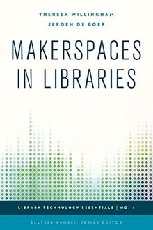Makerspaces in Libraries (Library Technology Essentials, Band 4)