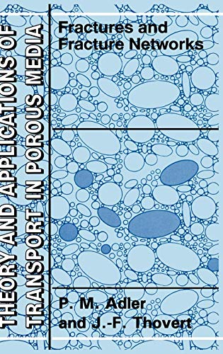 Fractures and Fracture Networks (Theory and Applications of Transport in Porous Media, Band 15)